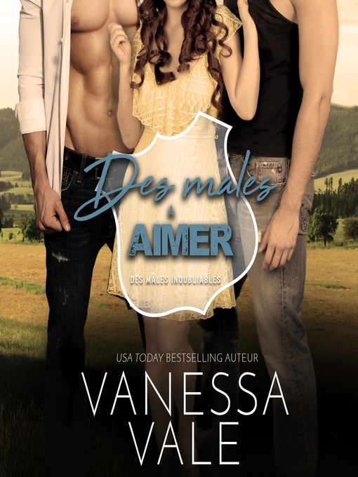 Title details for Des mâles à Aimer by Vanessa Vale - Available